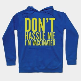 Don't Hassle Me I'm Vaccinated Hoodie